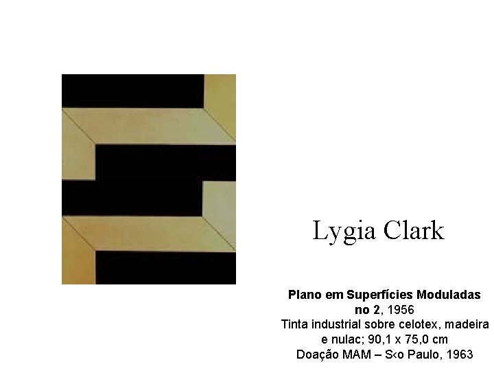 Lygia Clark Plano em Superfícies Moduladas no 2, 1956 Tinta industrial sobre celotex, madeira