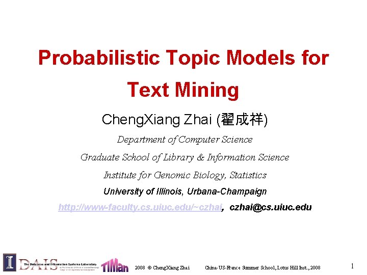 Probabilistic Topic Models for Text Mining Cheng. Xiang Zhai (翟成祥) Department of Computer Science