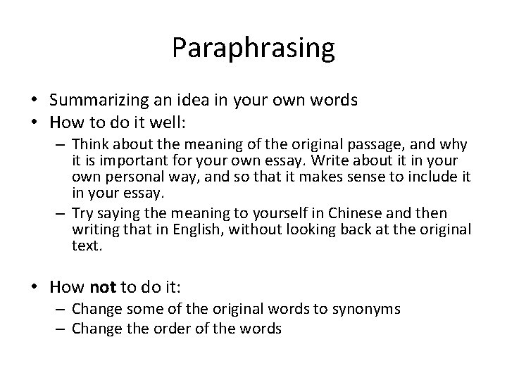 Paraphrasing • Summarizing an idea in your own words • How to do it