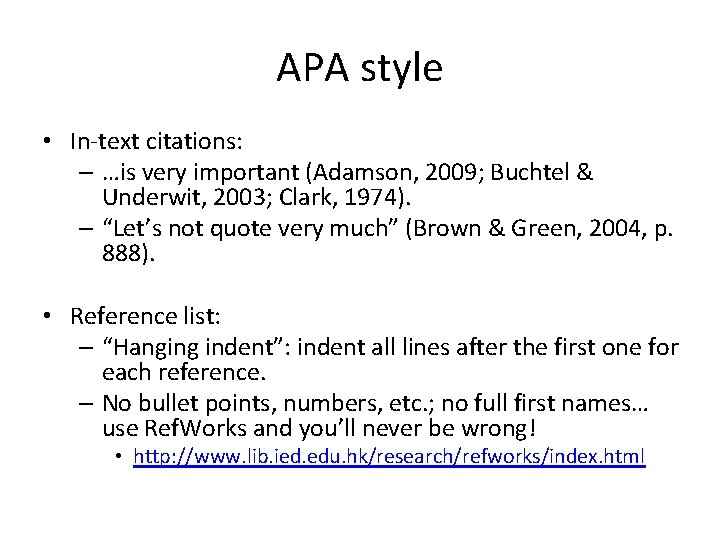 APA style • In-text citations: – …is very important (Adamson, 2009; Buchtel & Underwit,