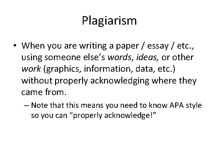 Plagiarism • When you are writing a paper / essay / etc. , using