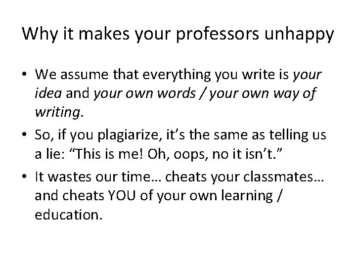 Why it makes your professors unhappy • We assume that everything you write is