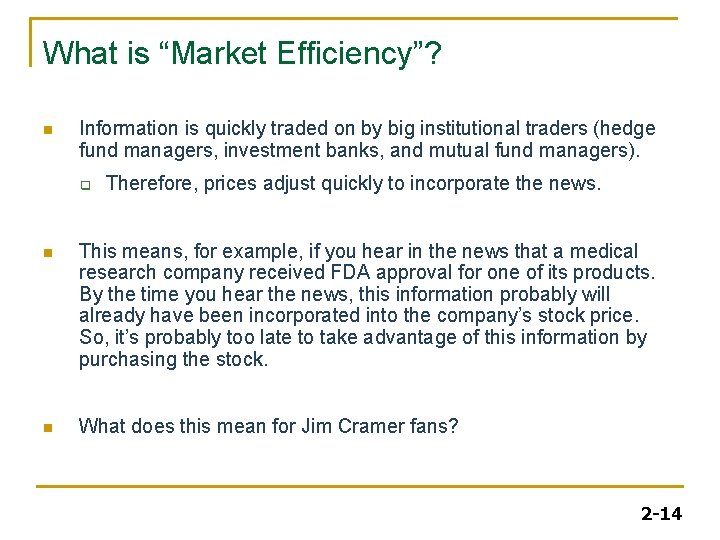 What is “Market Efficiency”? n Information is quickly traded on by big institutional traders