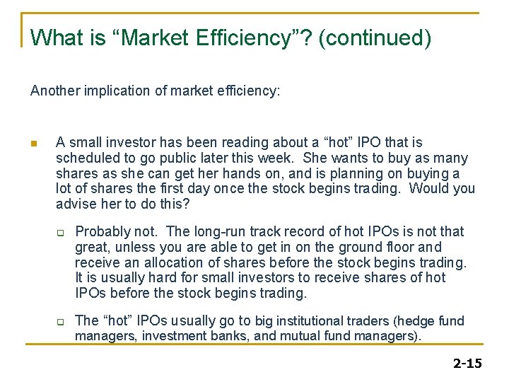 What is “Market Efficiency”? (continued) Another implication of market efficiency: n A small investor