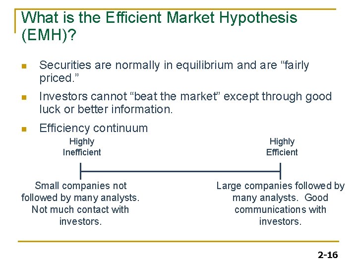 What is the Efficient Market Hypothesis (EMH)? n Securities are normally in equilibrium and