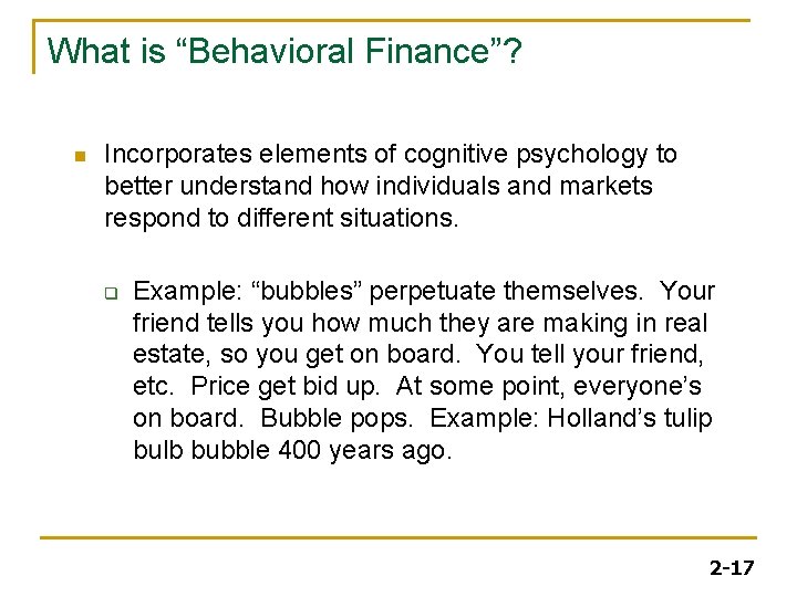 What is “Behavioral Finance”? n Incorporates elements of cognitive psychology to better understand how