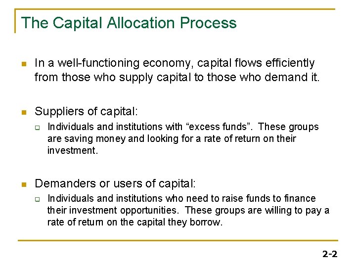 The Capital Allocation Process n In a well-functioning economy, capital flows efficiently from those