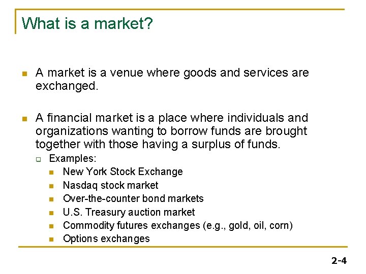 What is a market? n A market is a venue where goods and services