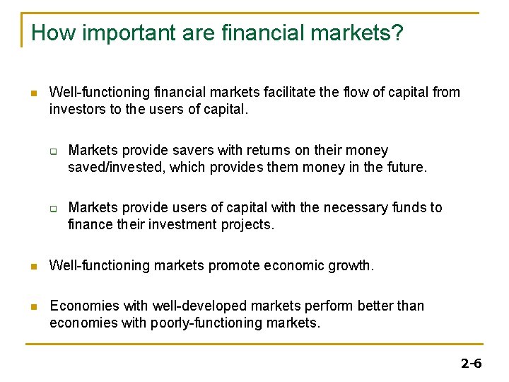 How important are financial markets? n Well-functioning financial markets facilitate the flow of capital