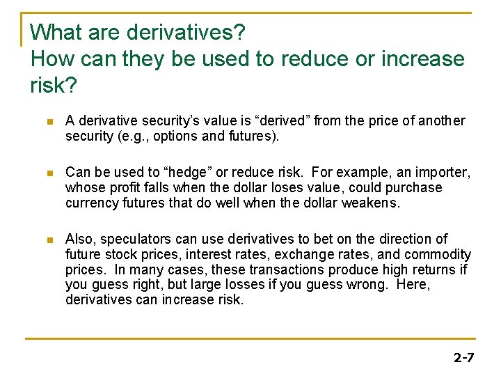 What are derivatives? How can they be used to reduce or increase risk? n
