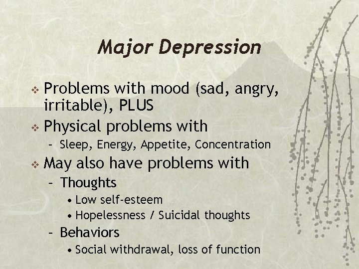 Major Depression Problems with mood (sad, angry, irritable), PLUS v Physical problems with v