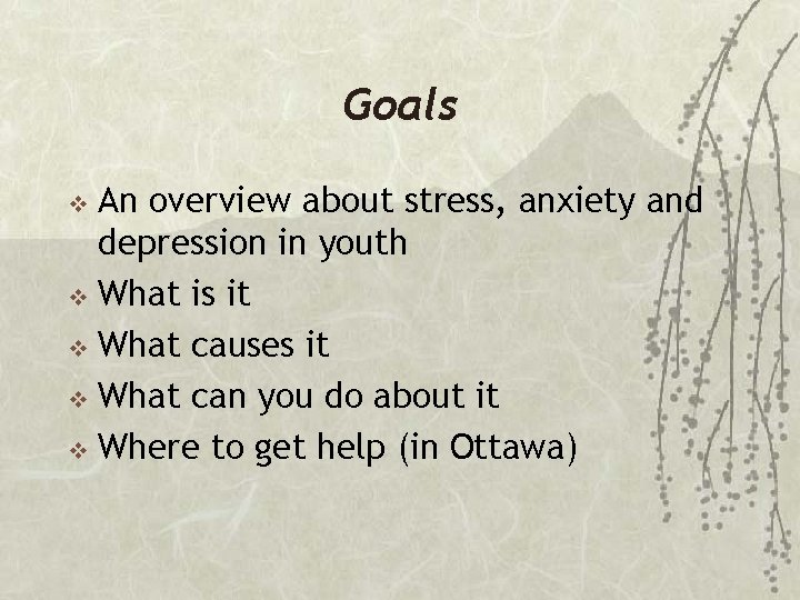 Goals An overview about stress, anxiety and depression in youth v What is it