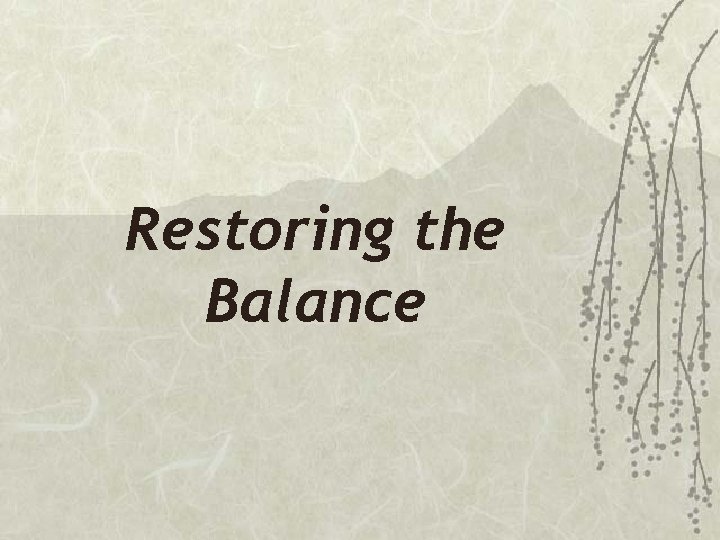 Restoring the Balance 