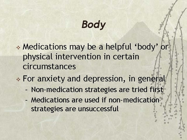 Body Medications may be a helpful ‘body’ or physical intervention in certain circumstances v