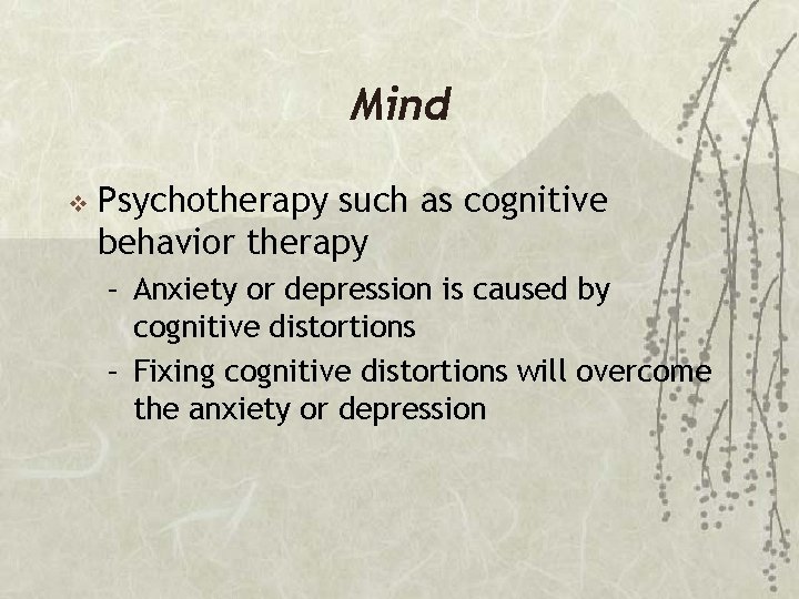 Mind v Psychotherapy such as cognitive behavior therapy – Anxiety or depression is caused