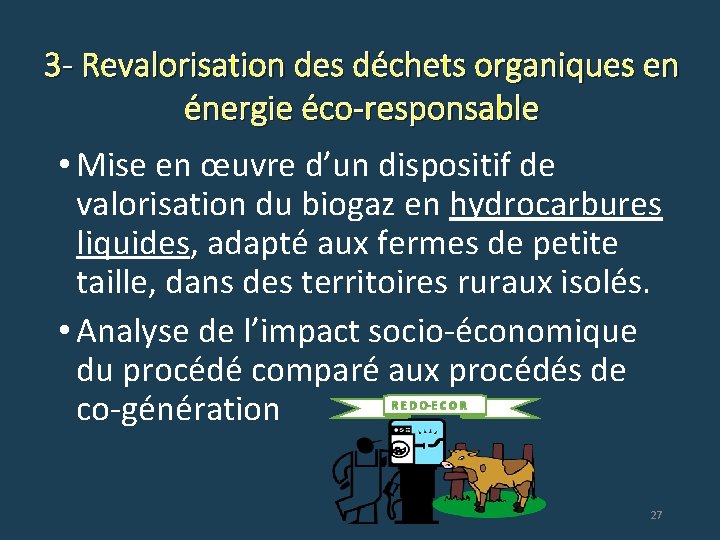 3 - Revalorisation des déchets organiques en énergie éco-responsable • Mise en œuvre d’un