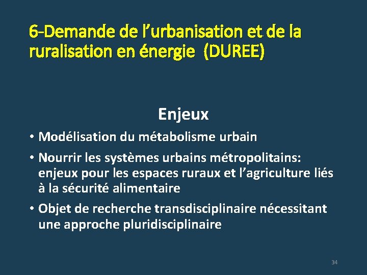 6 -Demande de l’urbanisation et de la ruralisation en énergie (DUREE) Enjeux • Modélisation