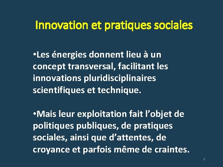 Innovation et pratiques sociales • Les énergies donnent lieu à un concept transversal, facilitant