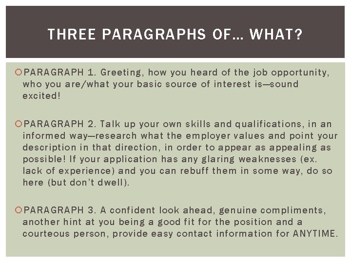 THREE PARAGRAPHS OF… WHAT? PARAGRAPH 1. Greeting, how you heard of the job opportunity,