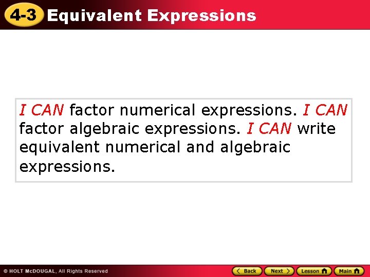 4 -3 Equivalent Expressions I CAN factor numerical expressions. I CAN factor algebraic expressions.