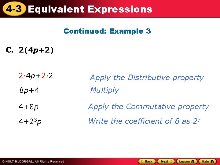 4 -3 Equivalent Expressions Continued: Example 3 C. 2(4 p+2) 2∙ 4 p+2∙ 2