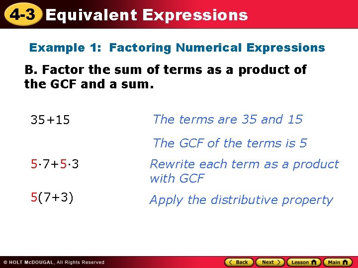 4 -3 Equivalent Expressions Example 1: Factoring Numerical Expressions B. Factor the sum of