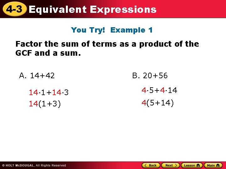 4 -3 Equivalent Expressions You Try! Example 1 Factor the sum of terms as