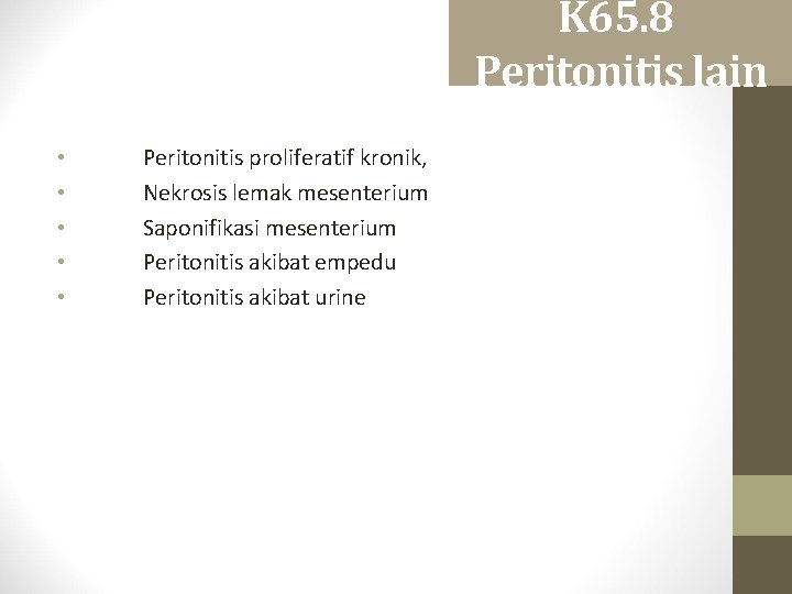K 65. 8 Peritonitis lain • • • Peritonitis proliferatif kronik, Nekrosis lemak mesenterium