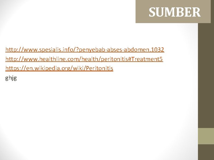  SUMBER http: //www. spesialis. info/? penyebab-abses-abdomen, 1032 http: //www. healthline. com/health/peritonitis#Treatment 5 https: