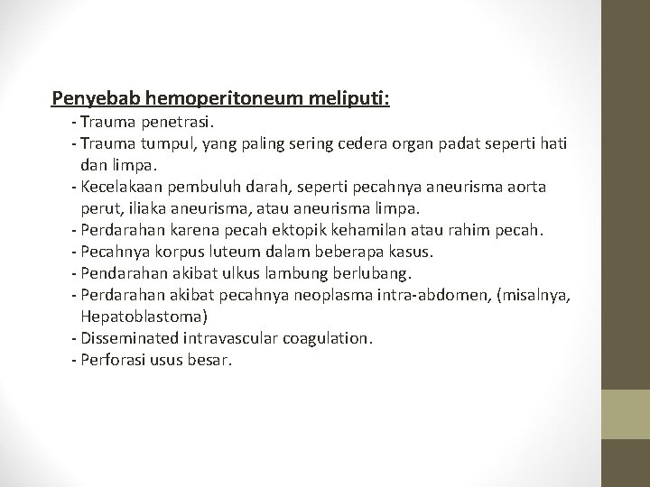 Penyebab hemoperitoneum meliputi: - Trauma penetrasi. - Trauma tumpul, yang paling sering cedera organ