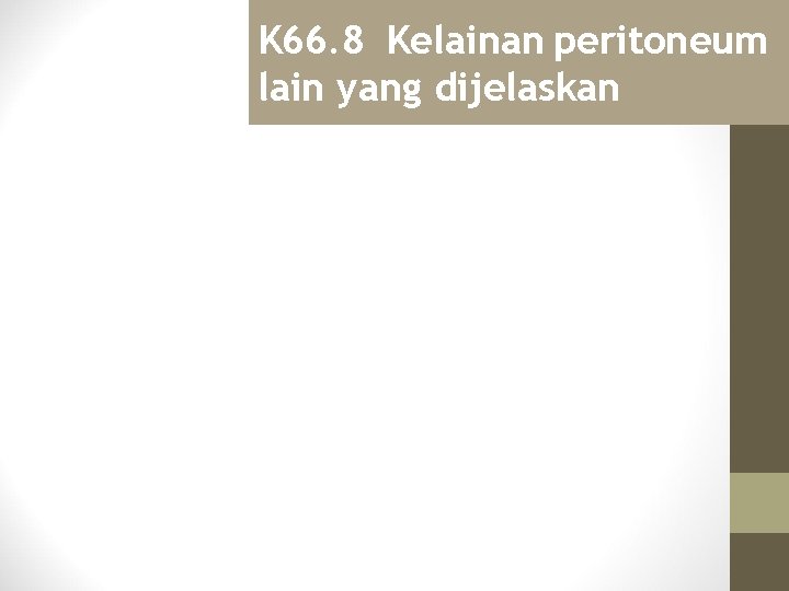 K 66. 8 Kelainan peritoneum lain yang dijelaskan 