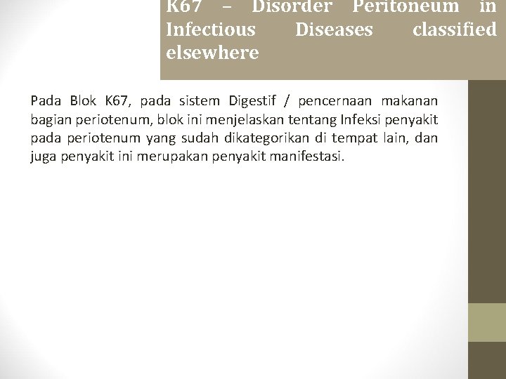 K 67 – Disorder Peritoneum in Infectious Diseases classified elsewhere Pada Blok K 67,