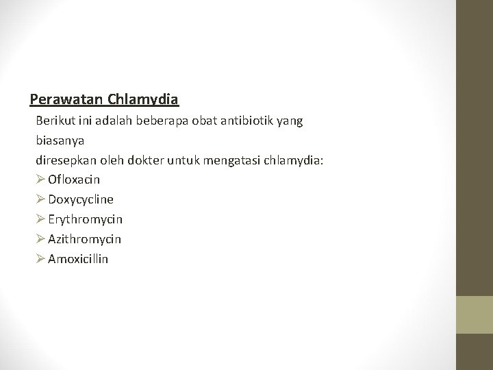 Perawatan Chlamydia Berikut ini adalah beberapa obat antibiotik yang biasanya diresepkan oleh dokter untuk