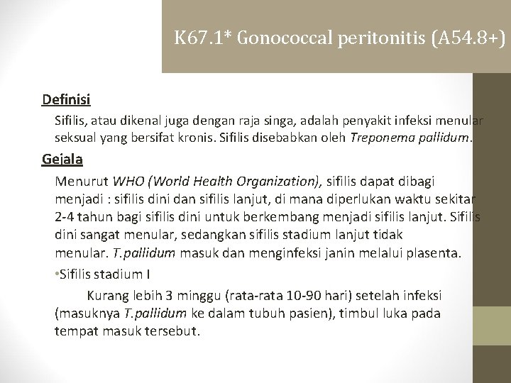 K 67. 1* Gonococcal peritonitis (A 54. 8+) Definisi Sifilis, atau dikenal juga dengan