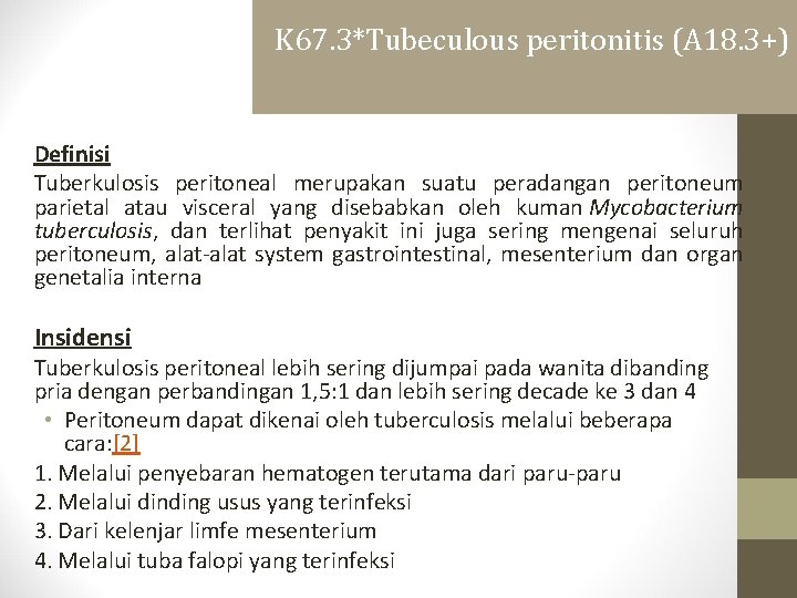 K 67. 3*Tubeculous peritonitis (A 18. 3+) Definisi Tuberkulosis peritoneal merupakan suatu peradangan peritoneum