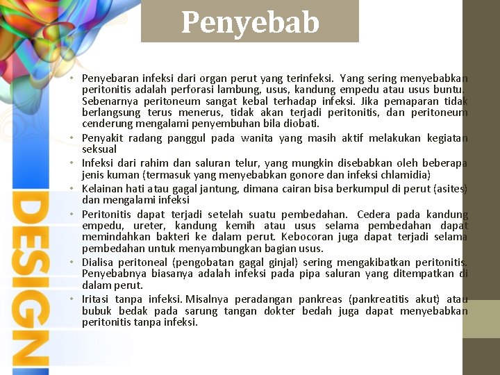 Penyebab • Penyebaran infeksi dari organ perut yang terinfeksi. Yang sering menyebabkan peritonitis adalah