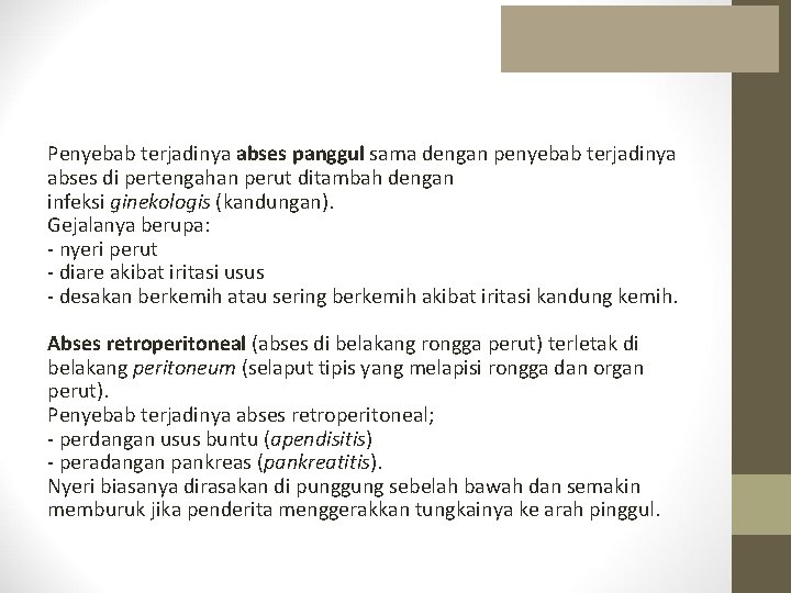  Penyebab terjadinya abses panggul sama dengan penyebab terjadinya abses di pertengahan perut ditambah