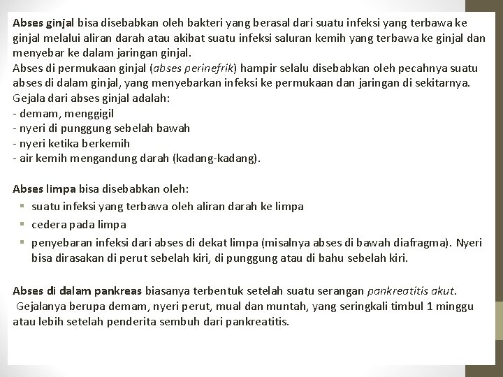 Abses ginjal bisa disebabkan oleh bakteri yang berasal dari suatu infeksi yang terbawa ke