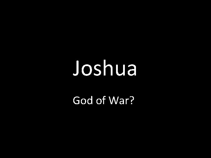 Joshua God of War? 