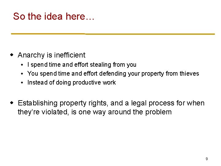 So the idea here… w Anarchy is inefficient I spend time and effort stealing So the idea here… w Anarchy is inefficient I spend time and effort stealing
