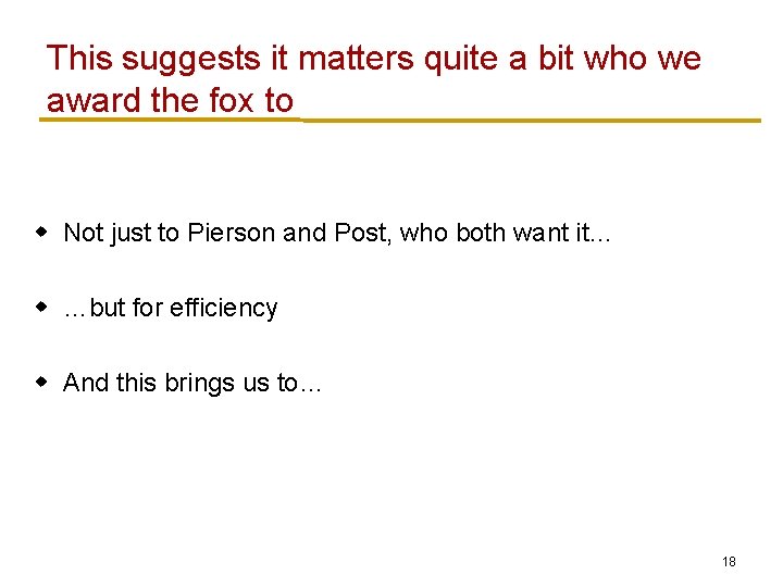 This suggests it matters quite a bit who we award the fox to w This suggests it matters quite a bit who we award the fox to w