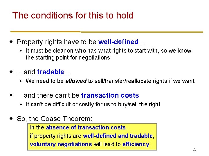 The conditions for this to hold w Property rights have to be well-defined… w The conditions for this to hold w Property rights have to be well-defined… w
