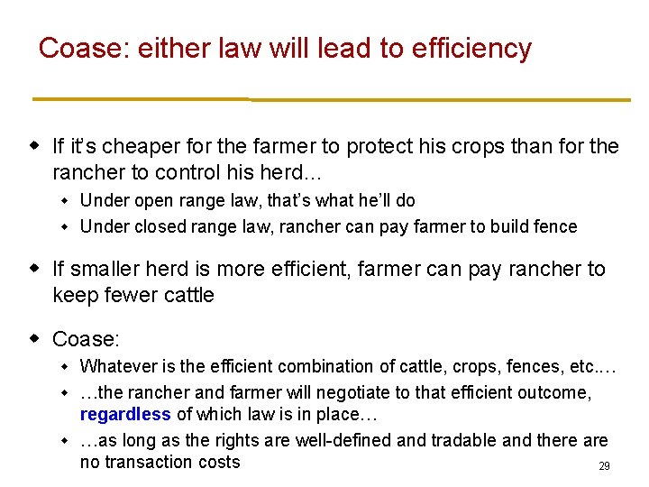 Coase: either law will lead to efficiency w If it’s cheaper for the farmer Coase: either law will lead to efficiency w If it’s cheaper for the farmer