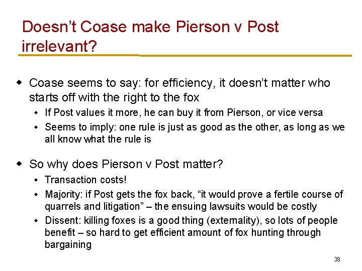 Doesn’t Coase make Pierson v Post irrelevant? w Coase seems to say: for efficiency, Doesn’t Coase make Pierson v Post irrelevant? w Coase seems to say: for efficiency,