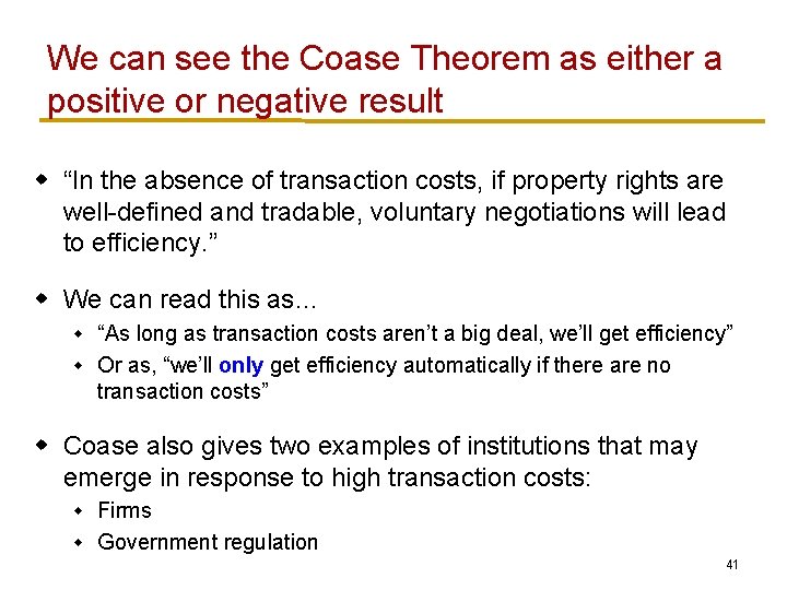 We can see the Coase Theorem as either a positive or negative result w We can see the Coase Theorem as either a positive or negative result w