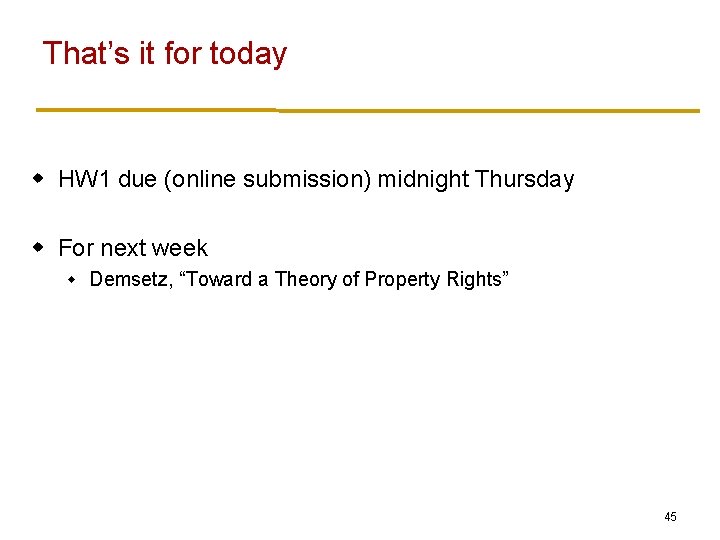 That’s it for today w HW 1 due (online submission) midnight Thursday w For That’s it for today w HW 1 due (online submission) midnight Thursday w For