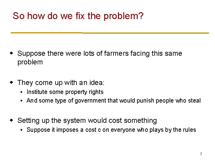So how do we fix the problem? w Suppose there were lots of farmers So how do we fix the problem? w Suppose there were lots of farmers