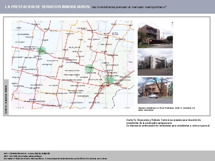 Santa Fe –Esperanza- Rafaela LA PRESTACION DE SERVICIOS INMOBILIARIOS: las inmobiliarias piensan el mercado Santa Fe –Esperanza- Rafaela LA PRESTACION DE SERVICIOS INMOBILIARIOS: las inmobiliarias piensan el mercado