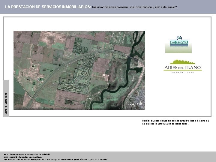 Santa Fe –Santo Tome LA PRESTACION DE SERVICIOS INMOBILIARIOS: las inmobiliarias piensan una localización Santa Fe –Santo Tome LA PRESTACION DE SERVICIOS INMOBILIARIOS: las inmobiliarias piensan una localización