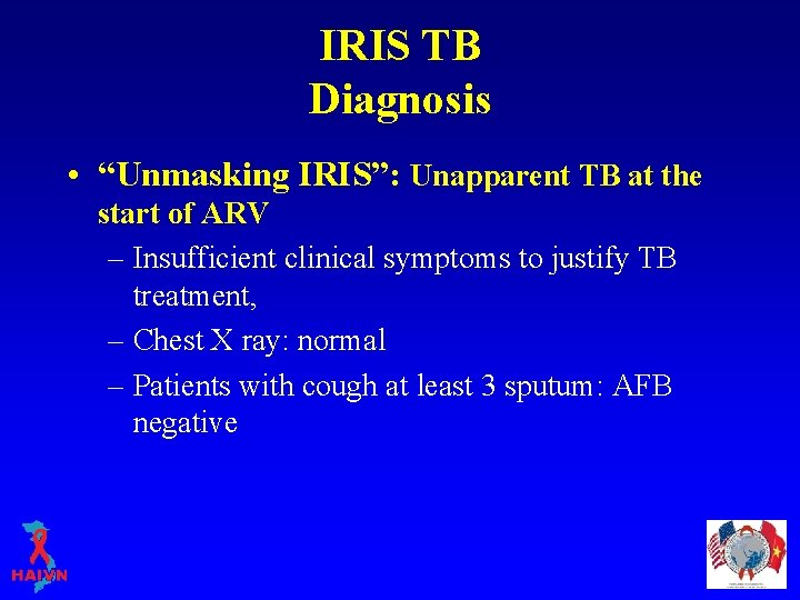 IRIS TB Diagnosis • “Unmasking IRIS”: Unapparent TB at the start of ARV –